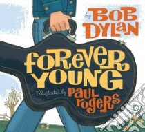 Forever Young libro in lingua di Dylan Bob, Rodgers Paul (ILT)