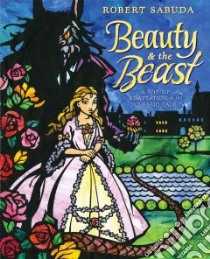 Beauty & the Beast libro in lingua di Sabuda Robert, Sabuda Robert (ILT)