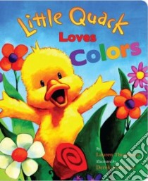 Little Quack Loves Colors libro in lingua di Thompson Lauren, Anderson Derek (ILT)