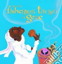 How the Fisherman Tricked the Genie libro in lingua di Sunami Christopher, Hirao Amiko (ILT)