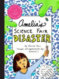 Amelia's Science Fair Disaster libro in lingua di Moss Marissa