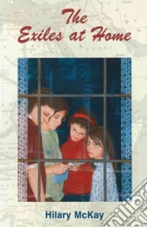 The Exiles At Home libro in lingua di McKay Hilary