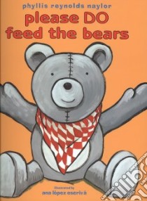Please Do Feed the Bears libro in lingua di Naylor Phyllis Reynolds, Escriva Ana Lopez (ILT)
