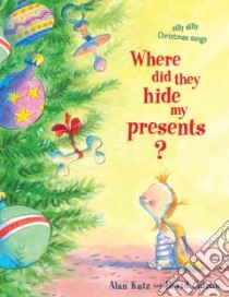 Where Did They Hide My Presents? libro in lingua di Katz Alan, Catrow David (ILT)