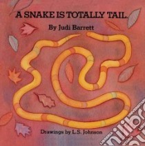 The Snake Is Totally Tail libro in lingua di Barrett Judi, Johnson L. S. (ILT)