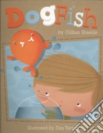 Dogfish libro in lingua di Shields Gillian, Taylor Dan (ILT)