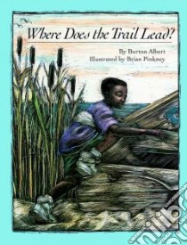 Where Does the Trail Lead? libro in lingua di Albert Burton, Pinkney J. Brian (ILT)