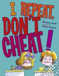 I Repeat, Don't Cheat! libro in lingua di Cuyler Margery, Howard Arthur (ILT)