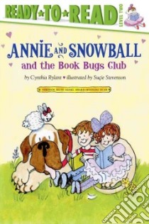 Annie and Snowball and the Book Bugs Club libro in lingua di Rylant Cynthia, Stevenson Sucie (ILT)