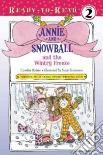 Annie and Snowball and the Wintry Freeze libro in lingua di Rylant Cynthia, Stevenson Suçie (ILT)