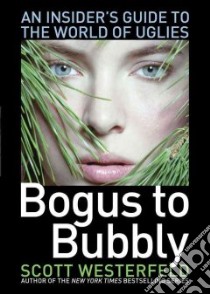 Bogus to Bubbly libro in lingua di Westerfeld Scott