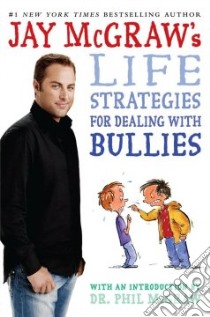 Jay McGraw's Life Strategies for Dealing with Bullies libro in lingua di McGraw Jay, Bjorkman Steve (ILT)