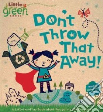 Don't Throw That Away! libro in lingua di Bergen Lara, Snyder Betsy (ILT)