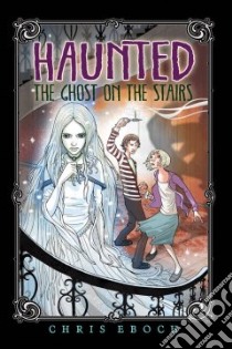 The Ghost on the Stairs libro in lingua di Eboch Chris