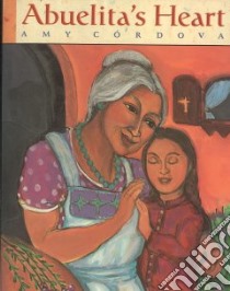 Abuelita's Heart libro in lingua di Cordova Amy, Cordova Amy (ILT)