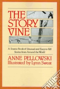The Story Vine libro in lingua di Pellowski Anne, Sweat Lynn (ILT)