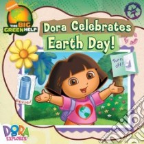 Dora Celebrates Earth Day! libro in lingua di Sollinger Emily, Aikins Dave (ILT)