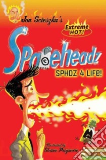 Sphdz 4 Life! libro in lingua di Scieszka Jon, Prigmore Shane (ILT), Scieszka Casey (CON), Weinberg Steven (CON)