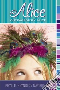 Outrageously Alice libro in lingua di Naylor Phyllis Reynolds