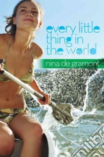 Every Little Thing in the World libro in lingua di De Gramont Nina