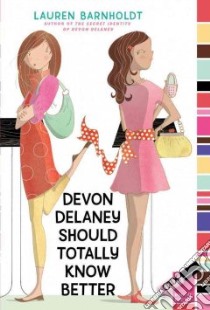Devon Delaney Should Totally Know Better libro in lingua di Barnholdt Lauren