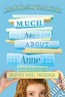 Much Ado About Anne libro in lingua di Frederick Heather Vogel