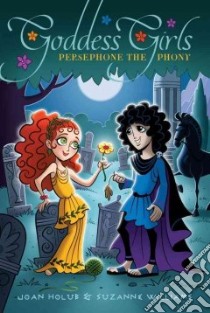 Persephone the Phony libro in lingua di Holub Joan, Williams Suzanne