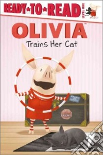 Olivia Trains Her Cat libro in lingua di Albee Sarah (ADP), Johnson Shane L. (ILT)