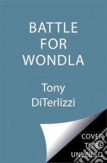 The Battle for Wondla libro in lingua di DiTerlizzi Tony
