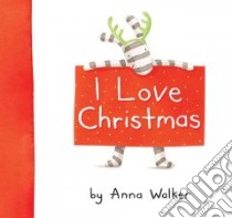 I Love Christmas libro in lingua di Walker Anna