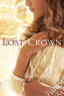 The Lost Crown libro in lingua di Miller Sarah