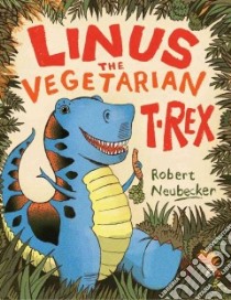Linus the Vegetarian T. Rex libro in lingua di Neubecker Robert