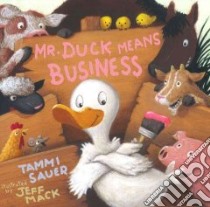 Mr. Duck Means Business libro in lingua di Sauer Tammi, Mack Jeff (ILT)