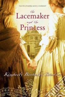 The Lacemaker and the Princess libro in lingua di Bradley Kimberly Brubaker