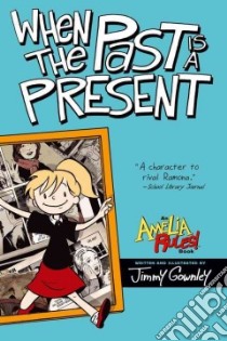 When the Past Is a Present libro in lingua di Gownley Jimmy
