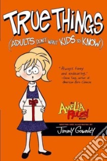 True Things Adults Don't Want Kids to Know libro in lingua di Gownley Jimmy