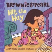 Brownie & Pearl Hit the Hay libro in lingua di Rylant Cynthia, Biggs Brian (ILT)