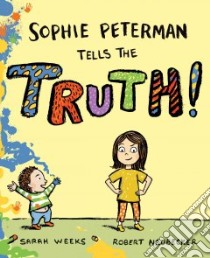 Sophie Peterman Tells the Truth libro in lingua di Weeks Sarah, Neubecker Robert (ILT)