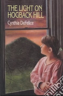 The Light on Hogback Hill libro in lingua di DeFelice Cynthia C.