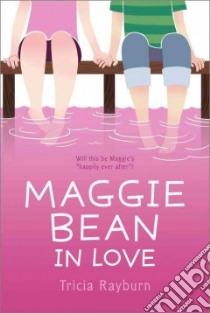 Maggie Bean in Love libro in lingua di Rayburn Tricia