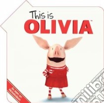 This Is Olivia! libro in lingua di Spaziante Patrick (ILT)