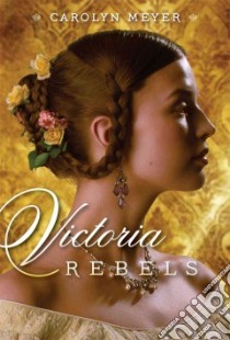 Victoria Rebels libro in lingua di Meyer Carolyn