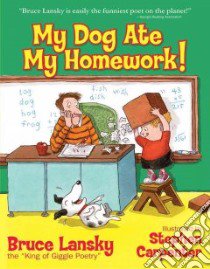 My Dog Ate My Homework! libro in lingua di Lansky Bruce, Carpenter Stephen (ILT)