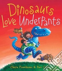 Dinosaurs Love Underpants libro in lingua di Freedman Claire, Cort Ben (ILT)