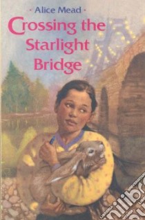 Crossing the Starlight Bridge libro in lingua di Mead Alice