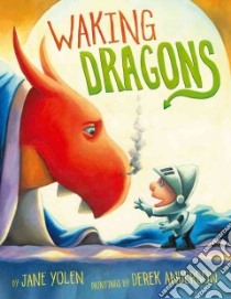 Waking Dragons libro in lingua di Yolen Jane, Anderson Derek (ILT)