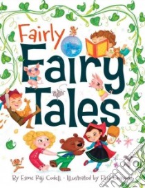Fairly Fairy Tales libro in lingua di Codell Esme Raji, Chavarri Elisa (ILT)