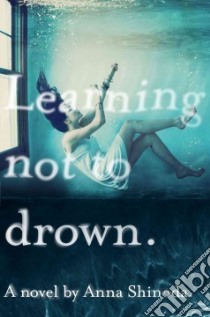 Learning Not to Drown libro in lingua di Shinoda Anna