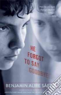 He Forgot to Say Goodbye libro in lingua di Saenz Benjamin Alire