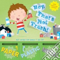 Hey, That's Not Trash! libro in lingua di Jablow Renee, Byrne Mike (ILT)